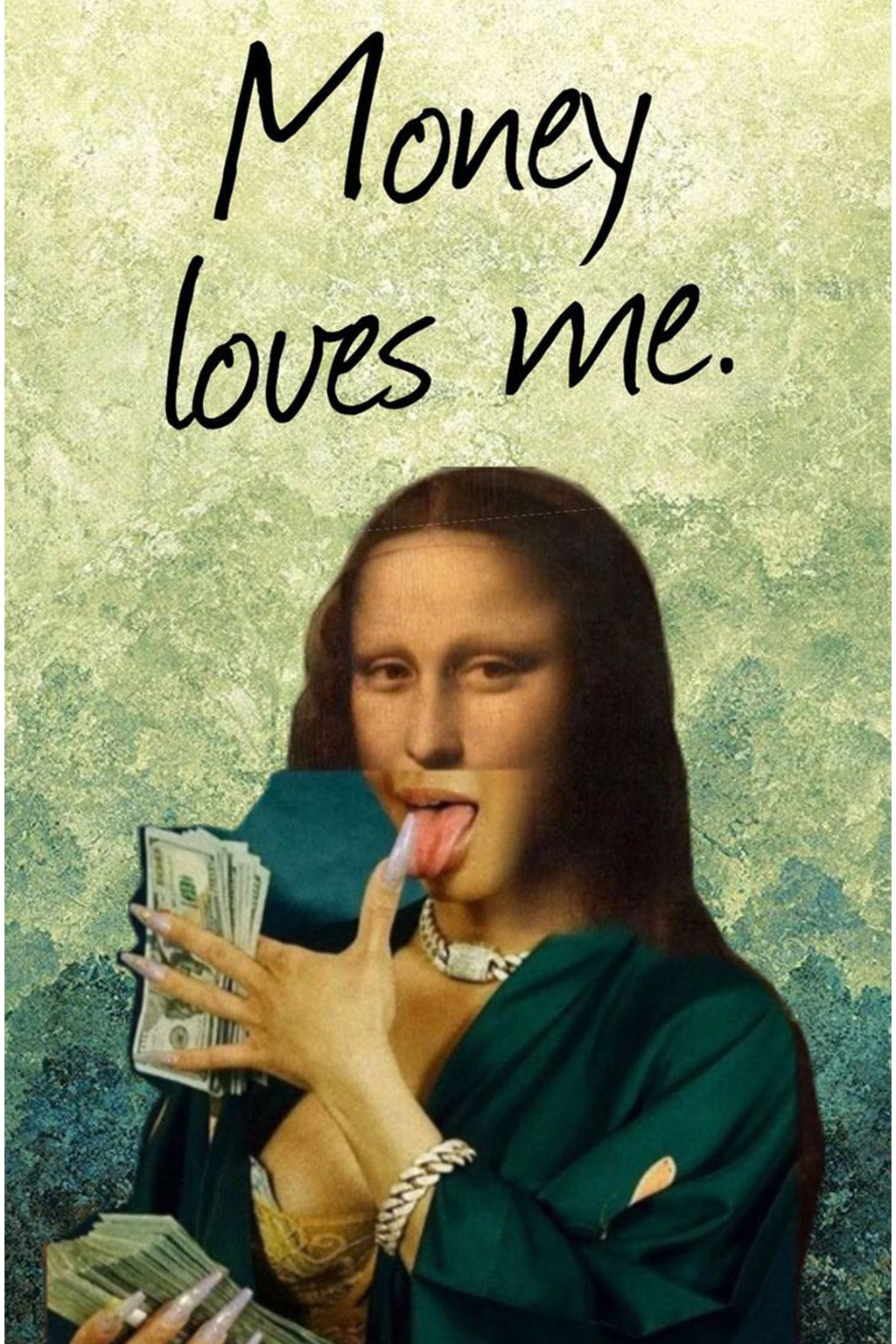 Money loves me.