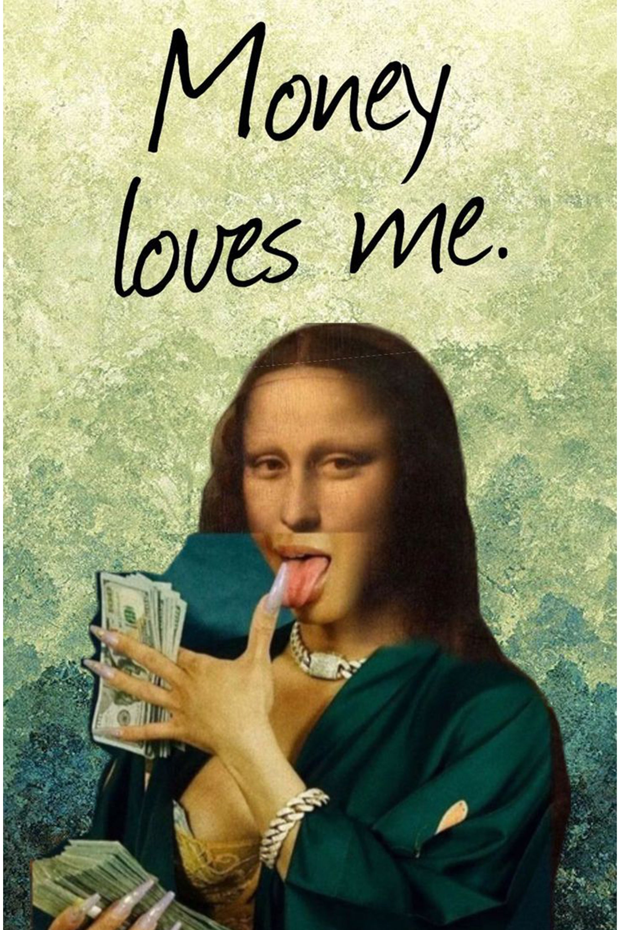 Money loves me.