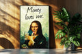 Money loves me.