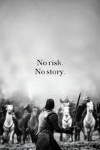 No risk No story.